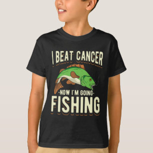 I Beat Cancer Now I'm Going Fishing 1 T-Shirt