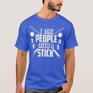 I Beat People With A Billiard Stick T-Shirt