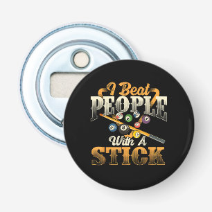 I Beat People with A Stick - Billiards 8 Ball Bottle Opener