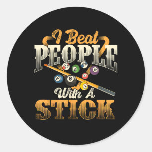 I Beat People with A Stick - Billiards 8 Ball Classic Round Sticker