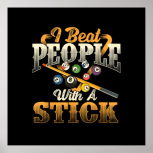 I Beat People with A Stick - Billiards 8 Ball Poster