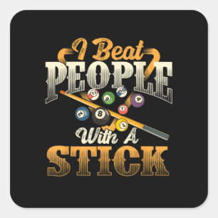 I Beat People with A Stick - Billiards 8 Ball Square Sticker