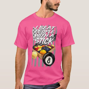 I Beat People With A Stick Billiards 8 Ball T-Shirt