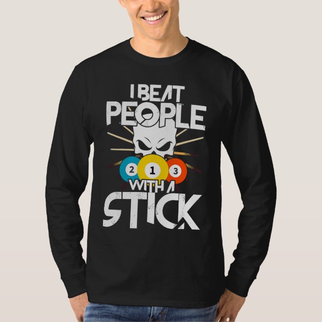 I Beat People With A Stick Billiards Billiard Pool T-Shirt (Front)