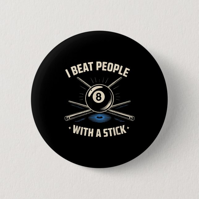 I Beat People With A Stick Billiards Ol Funny Men  6 Cm Round Badge (Front)