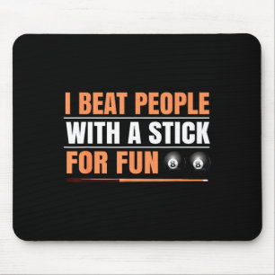 I Beat People With A Stick For Fun 8 Ball Billiard Mouse Pad