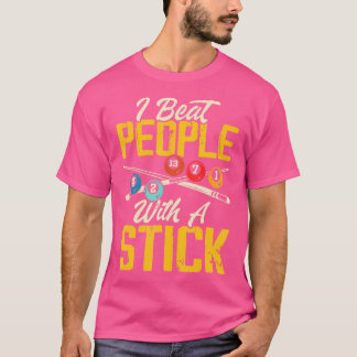 I Beat People With A Stick For Fun Billiards T-Shirt