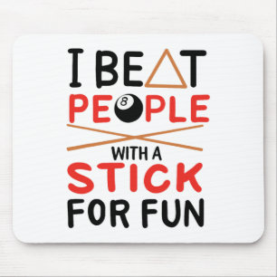 I Beat People With A Stick For Fun Cue Sports Pool Mouse Pad