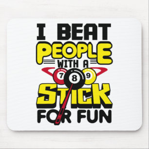 I Beat People With A Stick For Fun Pool Billiards  Mouse Pad