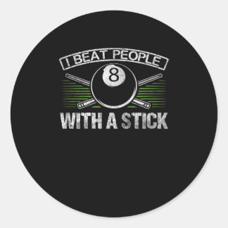 I Beat People With A Stick Funny Billiards Classic Round Sticker