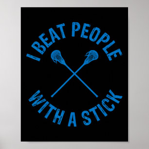 I Beat People With A Stick Funny Lacrosse 2 Poster
