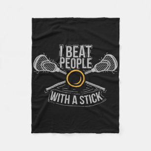 I Beat People With A Stick Funny Lacrosse Gift T S Fleece Blanket