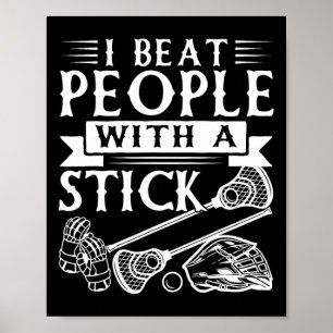 I Beat People With A Stick Funny Lacrosse Player 3 Poster