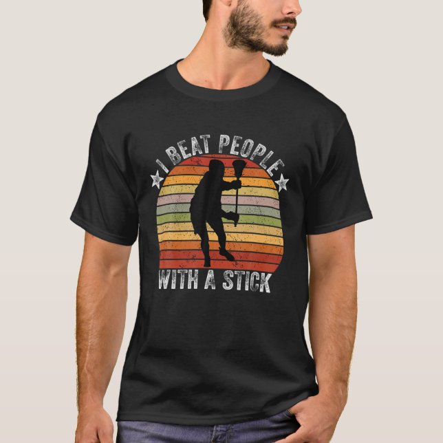 I Beat People With A Stick Funny Men Women Lacross T-Shirt (Front)
