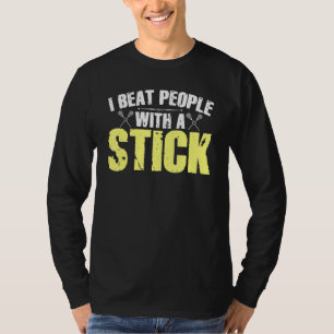 I Beat People With a Stick Lacrosse 1 T-Shirt