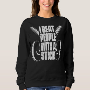 I Beat People With A Stick Match Lawn Team Field Sweatshirt
