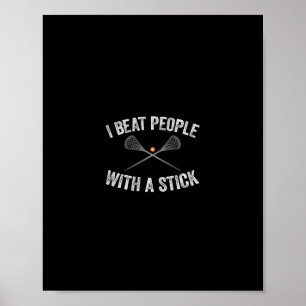 I Beat People With A Stick Outdoor Sports Lax Funn Poster
