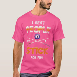 I Beat People With Stick Pool Snooker Billiards  T-Shirt