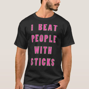 I Beat People With Sticks Sport Sciences Athlete T-Shirt