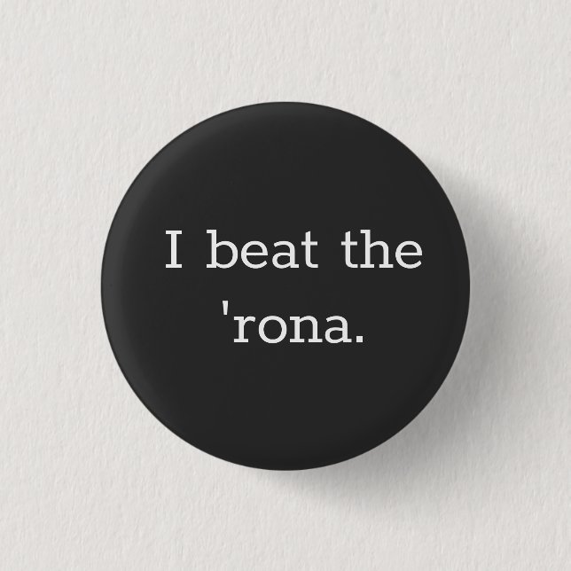 I beat the 'rona button (Front)