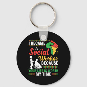 I Became A Social Worker Because Your Life Is Wort Key Ring