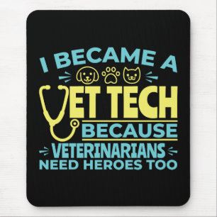 I Became a Vet Tech Funny Heroes Quote Mouse Pad