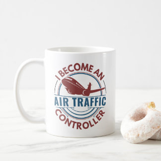 I Become Air Traffic Controller, Funny ATC Quotes Coffee Mug