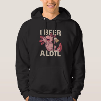I Beer a lotl Drinking Axolotl 1 Hoodie