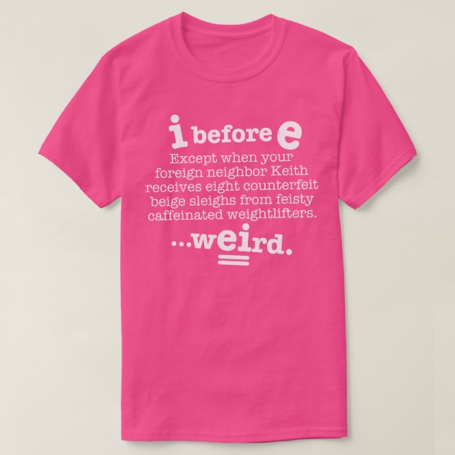 I Before E Except After C Funny Grammar Sentence T-Shirt (Design Front)