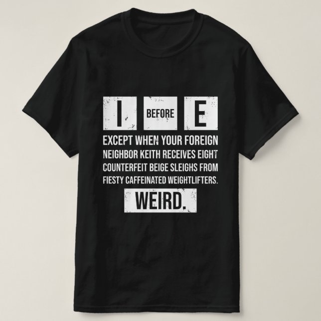  I Before E Funny English Grammar Exceptions  T-Shirt (Design Front)