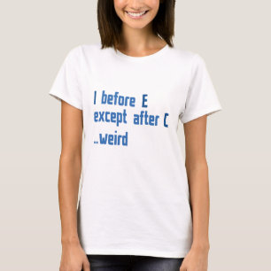 I Before E T-Shirt