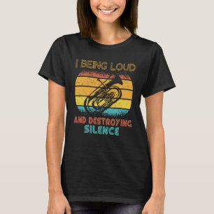 I being loud and destroying silence brass Orchest T-Shirt