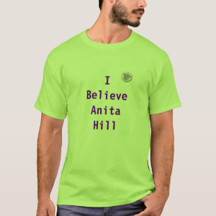 I believe Anita Hill T-Shirt