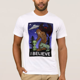 I Believe   Big Foot Alien Mothman UFO Chupacabra  T-Shirt