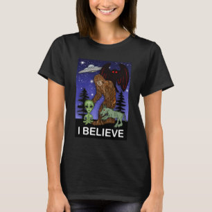 I Believe Big Foot Alien Mothman UFO Chupacabra T-Shirt