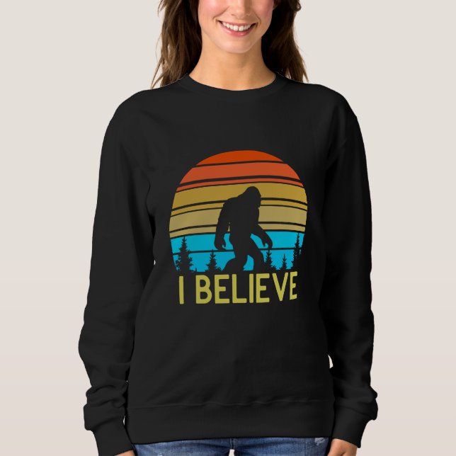 I believe Big foot Sweatshirt (Front)