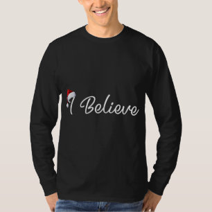 I Believe Cute Santa Hat Christmas Believe In Sant T-Shirt