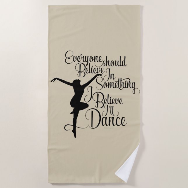 I Believe I’ll Dance Beach Towel (Front)