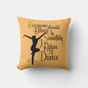 I Believe I’ll Dance Cushion