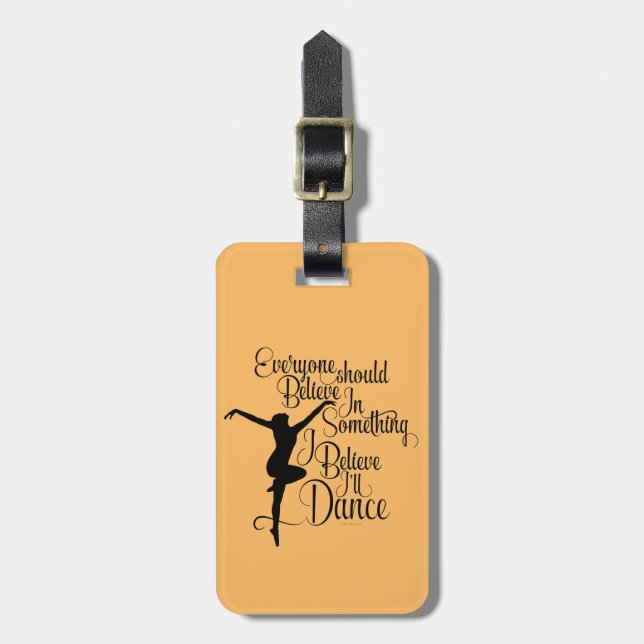 I Believe I’ll Dance Luggage Tag (Front Vertical)