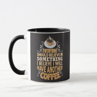 I Believe I Will Have Another Coffee Funny Mug