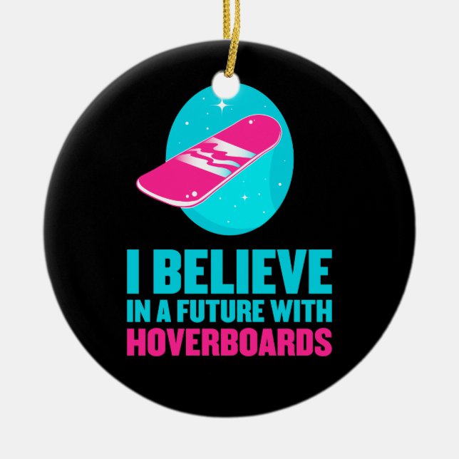I believe in a future with hoverboards ceramic tree decoration (Front)