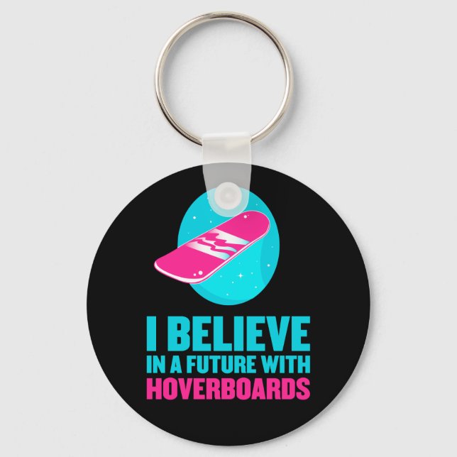 I believe in a future with hoverboards key ring (Front)