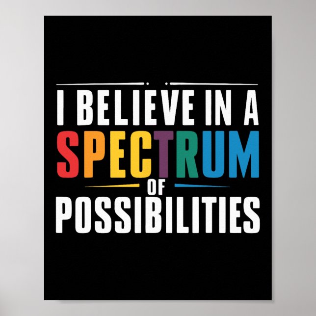 I Believe In A Spectrum Of Possibilities 1  Poster (Front)