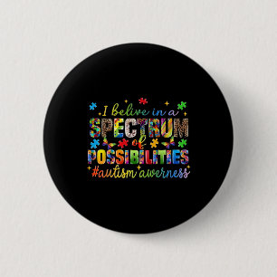 I Believe In A Spectrum Of Possibilities Autism Aw 6 Cm Round Badge