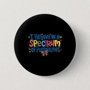 I Believe In A Spectrum Of Possibilities Autism Aw 6 Cm Round Badge