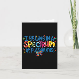 I Believe In A Spectrum Of Possibilities Autism Aw Card