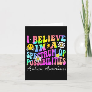 I Believe In A Spectrum Of Possibilities Autism Aw Card