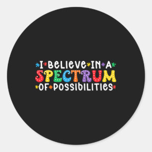 I Believe In A Spectrum Of Possibilities Autism Aw Classic Round Sticker