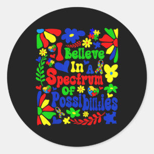I Believe In A Spectrum Of Possibilities Autism Aw Classic Round Sticker
